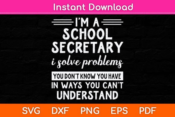 I'm a School Secretary I Solve Problems