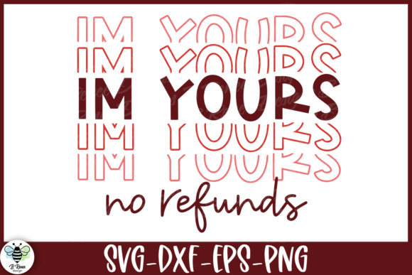 I'm Yours No Refunds Valentine's Day SVG Review