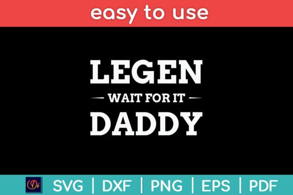 Legen Wait for It Daddy – A Fun, Versatile Father’s Day Embroidery Design