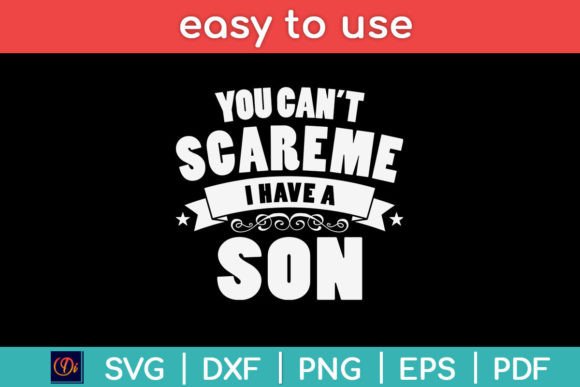 You Can’t Scare Me I Have a Son Funny